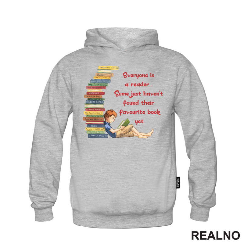 Everyone Is A Reader... Some Just Haven't Found Their Favourite Book Yet. - Books - Čitanje - Knjige - Majica