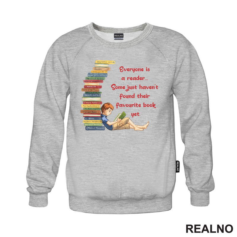 Everyone Is A Reader... Some Just Haven't Found Their Favourite Book Yet. - Books - Čitanje - Knjige - Majica