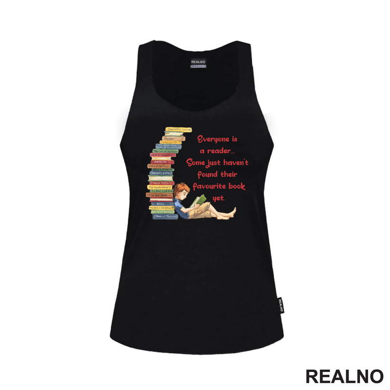 Everyone Is A Reader... Some Just Haven't Found Their Favourite Book Yet. - Books - Čitanje - Knjige - Majica