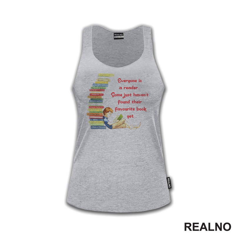 Everyone Is A Reader... Some Just Haven't Found Their Favourite Book Yet. - Books - Čitanje - Knjige - Majica