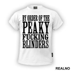 By The Order Of Peaky Fucking Blinders - Peaky Blinders - Majica
