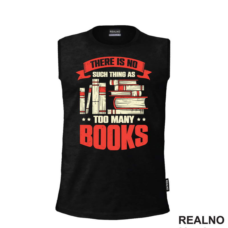 There Is No Such Thing As Too Many - Books - Čitanje - Knjige - Majica