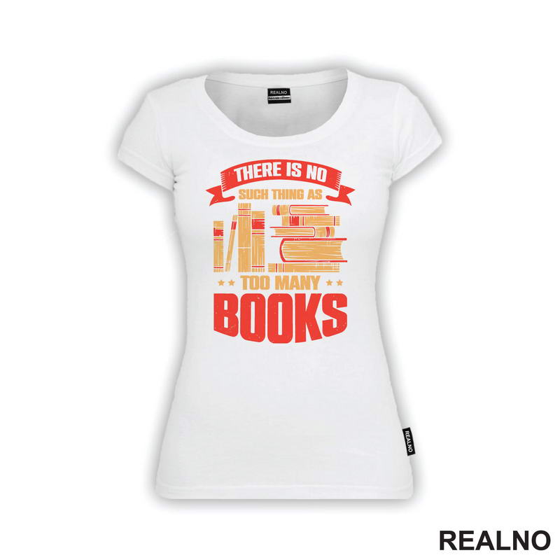 There Is No Such Thing As Too Many - Books - Čitanje - Knjige - Majica