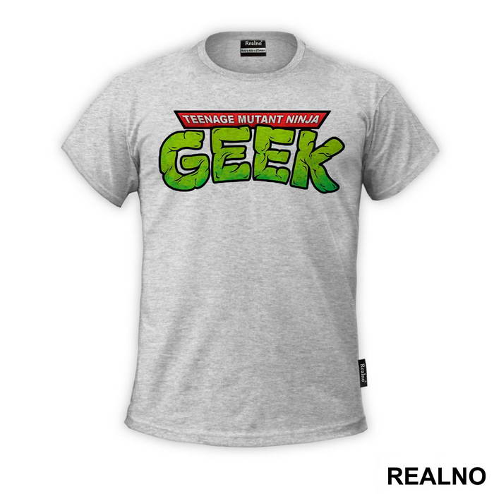 Teenage Mutant Ninja Geek - Nindža Kornjače - Majica