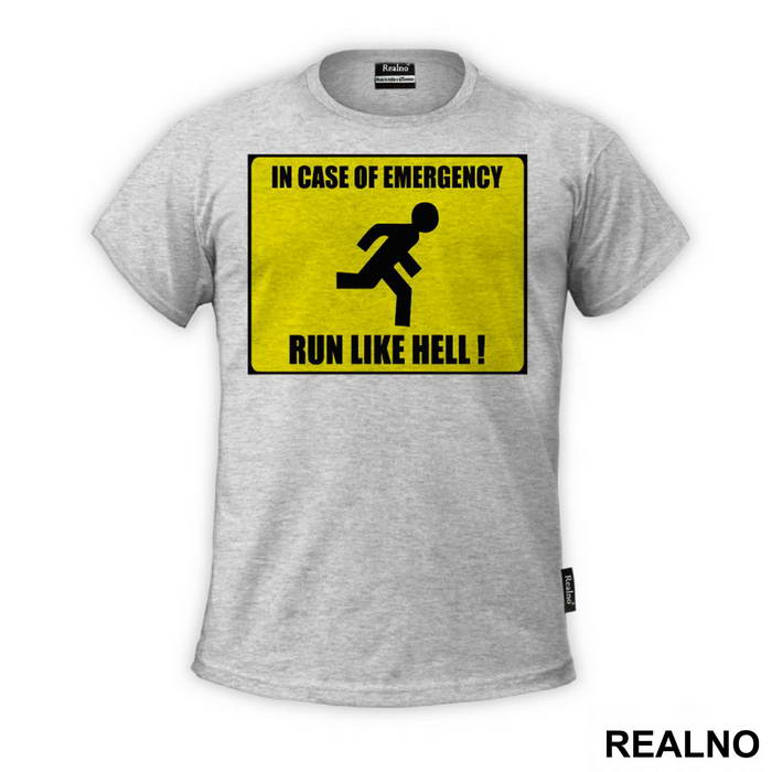 In Case Of Emergency - Run Like Hell! - Sign - Humor - Majica