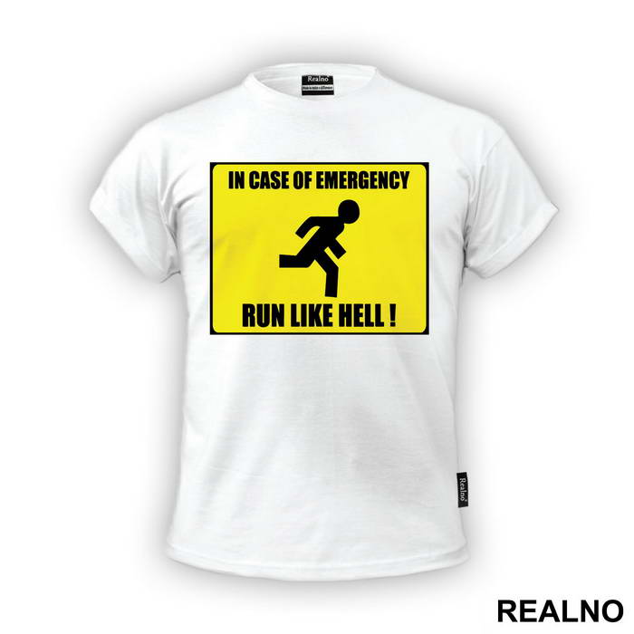 In Case Of Emergency - Run Like Hell! - Sign - Humor - Majica