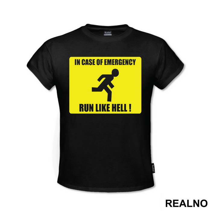 In Case Of Emergency - Run Like Hell! - Sign - Humor - Majica