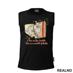 I Live In Two Worlds One Is A World Of - Books - Čitanje - Knjige - Majica