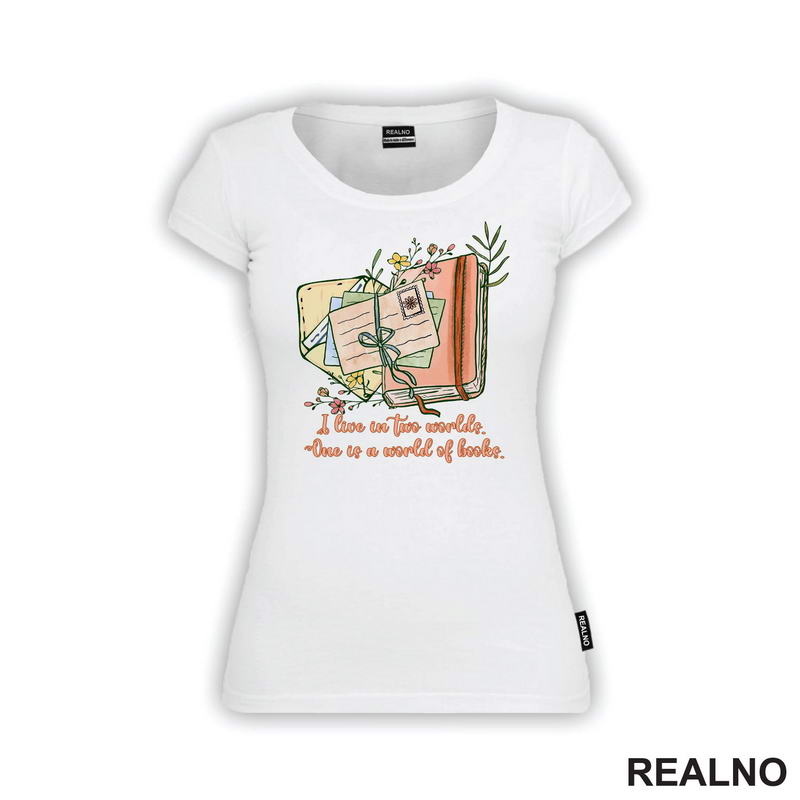 I Live In Two Worlds One Is A World Of - Books - Čitanje - Knjige - Majica