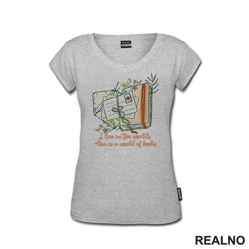 I Live In Two Worlds One Is A World Of - Books - Čitanje - Knjige - Majica