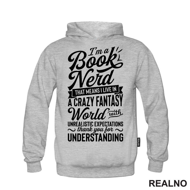 I'm A Book Nerd That Means I Live In A Crazy Fantast World With Unrealistic Exoectations Thank You For Understanding - Books - Čitanje - Knjige - Majica