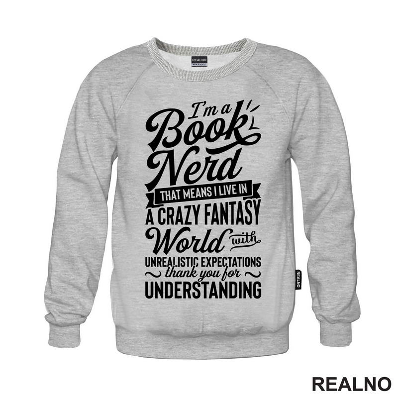 I'm A Book Nerd That Means I Live In A Crazy Fantast World With Unrealistic Exoectations Thank You For Understanding - Books - Čitanje - Knjige - Majica