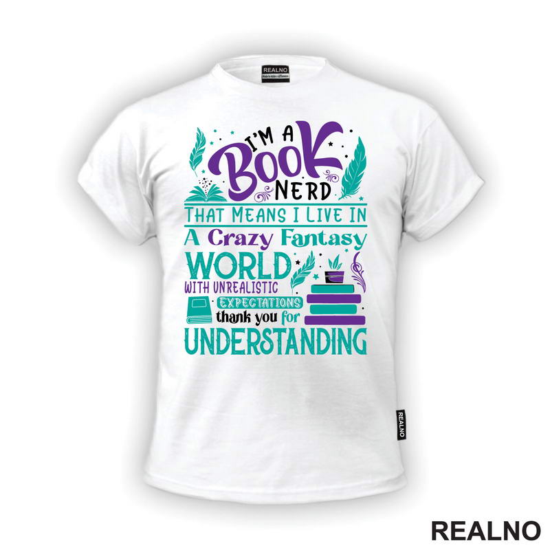 I'm A Book Nerd That Means I Live In A Crazy Fantast World With Unrealistic Exoectations Thank You For Understanding - Green And Purple - Books - Čitanje - Knjige - Majica