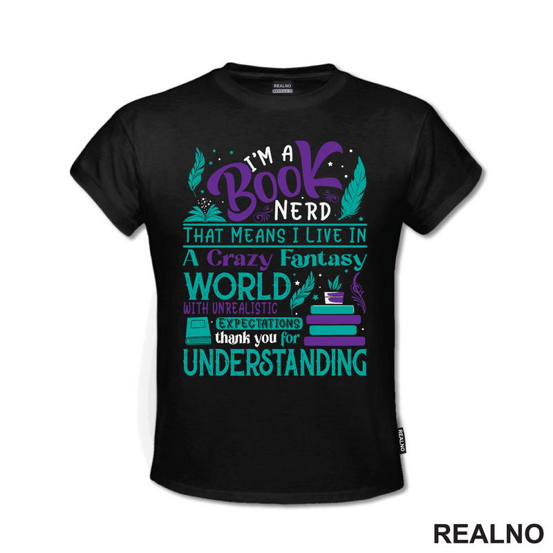 I'm A Book Nerd That Means I Live In A Crazy Fantast World With Unrealistic Exoectations Thank You For Understanding - Green And Purple - Books - Čitanje - Knjige - Majica