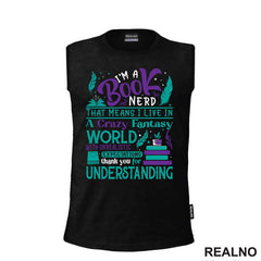 I'm A Book Nerd That Means I Live In A Crazy Fantast World With Unrealistic Exoectations Thank You For Understanding - Green And Purple - Books - Čitanje - Knjige - Majica