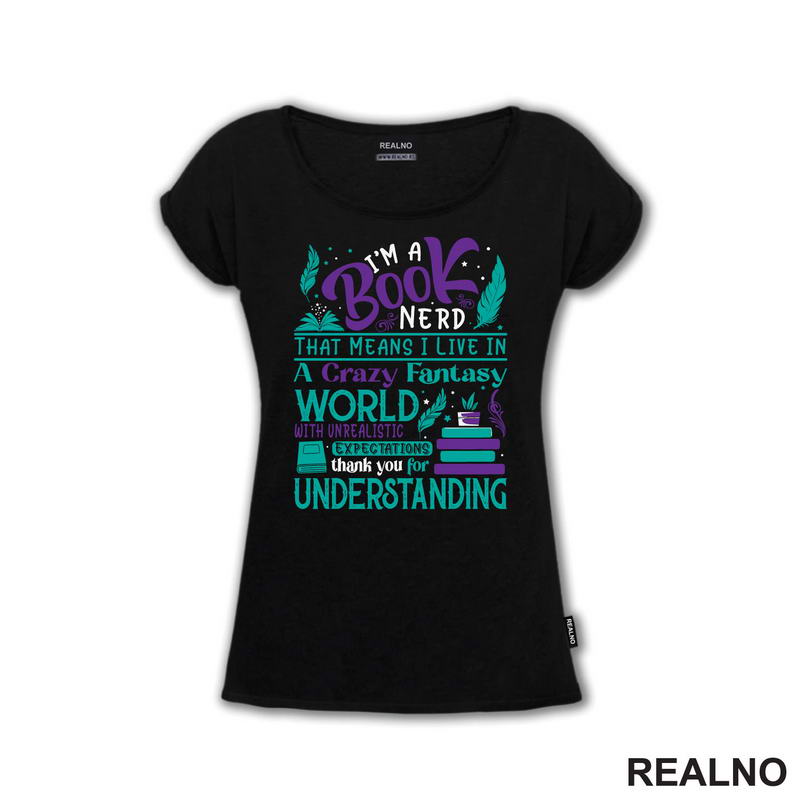 I'm A Book Nerd That Means I Live In A Crazy Fantast World With Unrealistic Exoectations Thank You For Understanding - Green And Purple - Books - Čitanje - Knjige - Majica