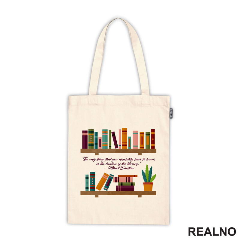 "The Only Thing That You Absolutely Have To Know. Is The Location Of The Library." - Albert Einstein - Quote - Books - Čitanje - Knjige - Majica