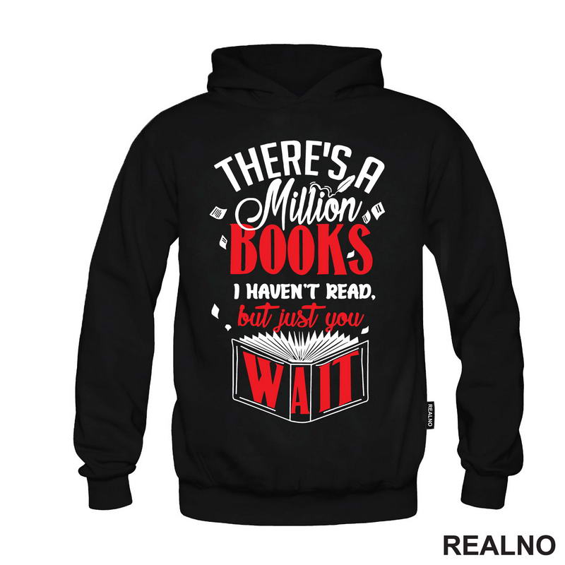 There's A Million Books I Haven't Read But Just You Wait - Black And Red - Books - Čitanje - Knjige - Majica