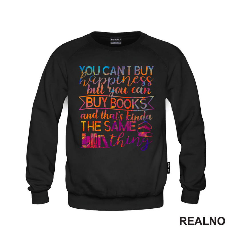 You Can't Buy Happiness But You Can Buy Book And That's Kinda The Same Thing - Colors - Books - Čitanje - Knjige - Majica