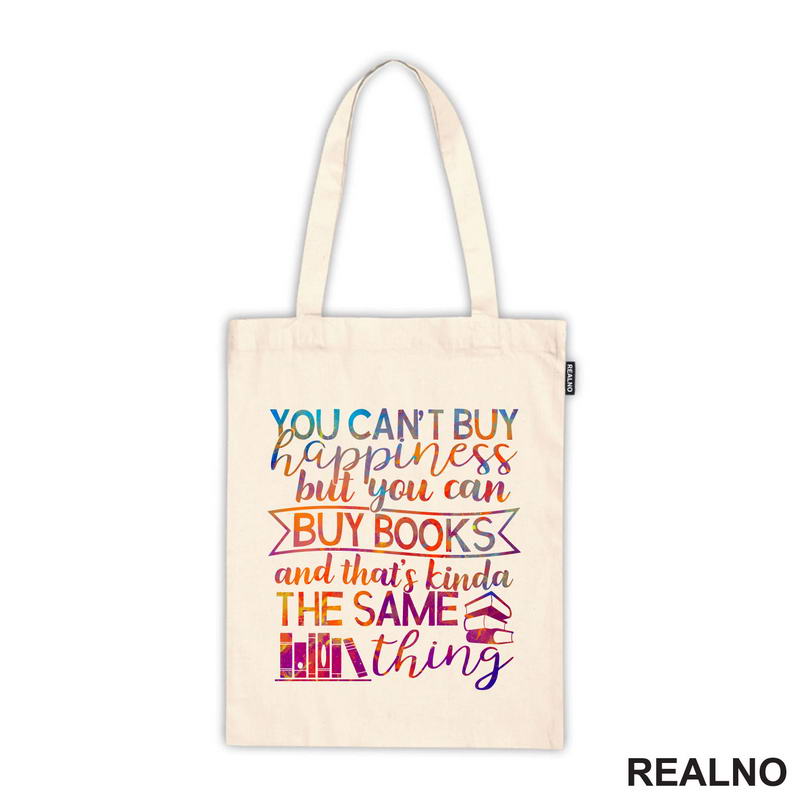You Can't Buy Happiness But You Can Buy Book And That's Kinda The Same Thing - Colors - Books - Čitanje - Knjige - Majica