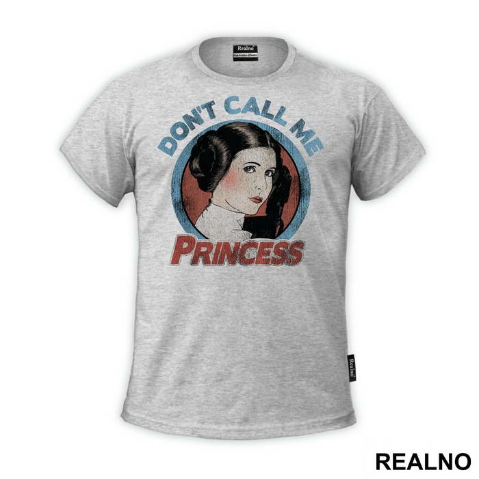 Don't Call Me Princess - Colors - Princess Leia - Star Wars - Majica