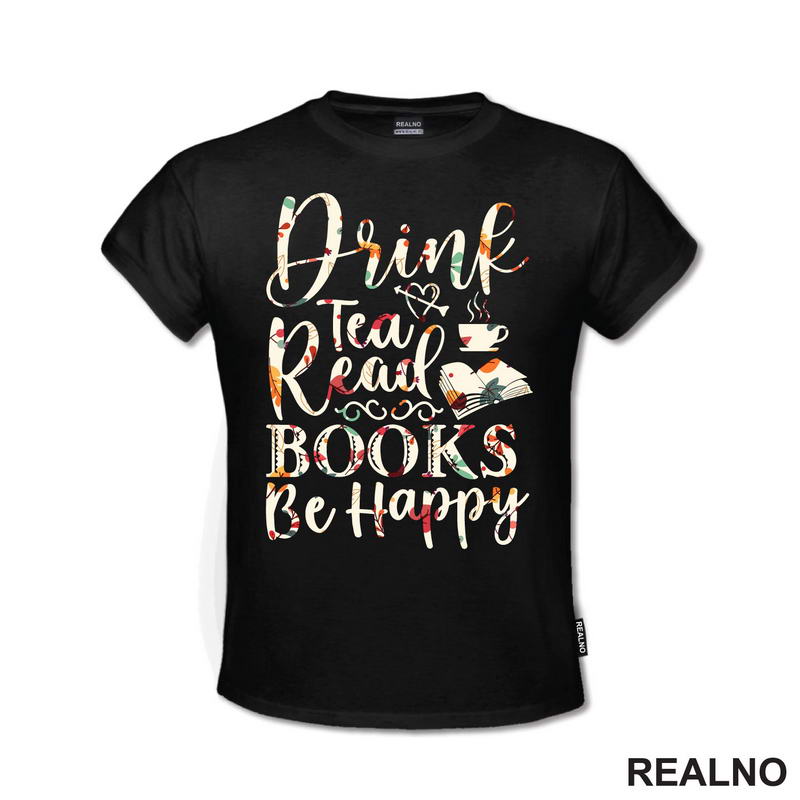 Drink Tea, Read Books, Be Happy - Books - Čitanje - Knjige - Majica