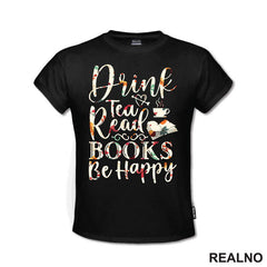 Drink Tea, Read Books, Be Happy - Books - Čitanje - Knjige - Majica