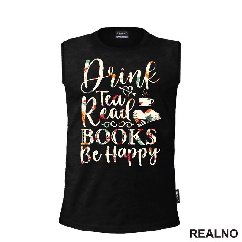 Drink Tea, Read Books, Be Happy - Books - Čitanje - Knjige - Majica