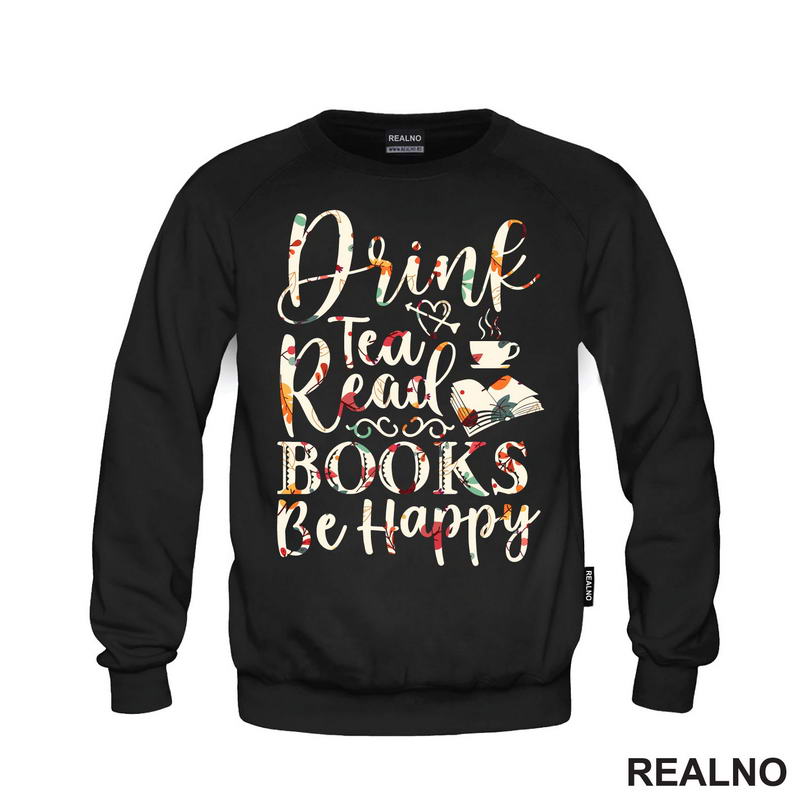 Drink Tea, Read Books, Be Happy - Books - Čitanje - Knjige - Majica