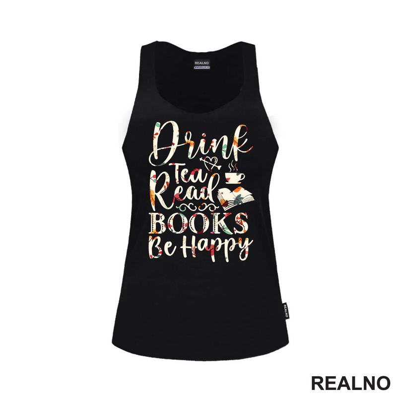 Drink Tea, Read Books, Be Happy - Books - Čitanje - Knjige - Majica