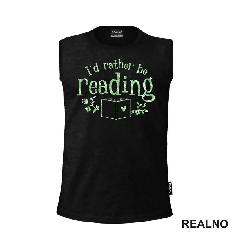 I'd Rather Be Reading - Green Flowers - Books - Čitanje - Knjige - Majica