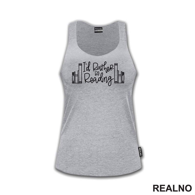 I'd Rather Be Reading - Outline - Books - Čitanje - Knjige - Majica