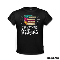 I'd Rather Be Reading - Colorful - Books - Čitanje - Knjige - Majica