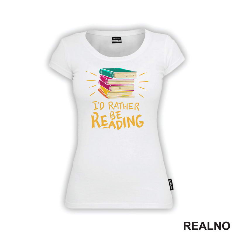I'd Rather Be Reading - Colorful - Books - Čitanje - Knjige - Majica