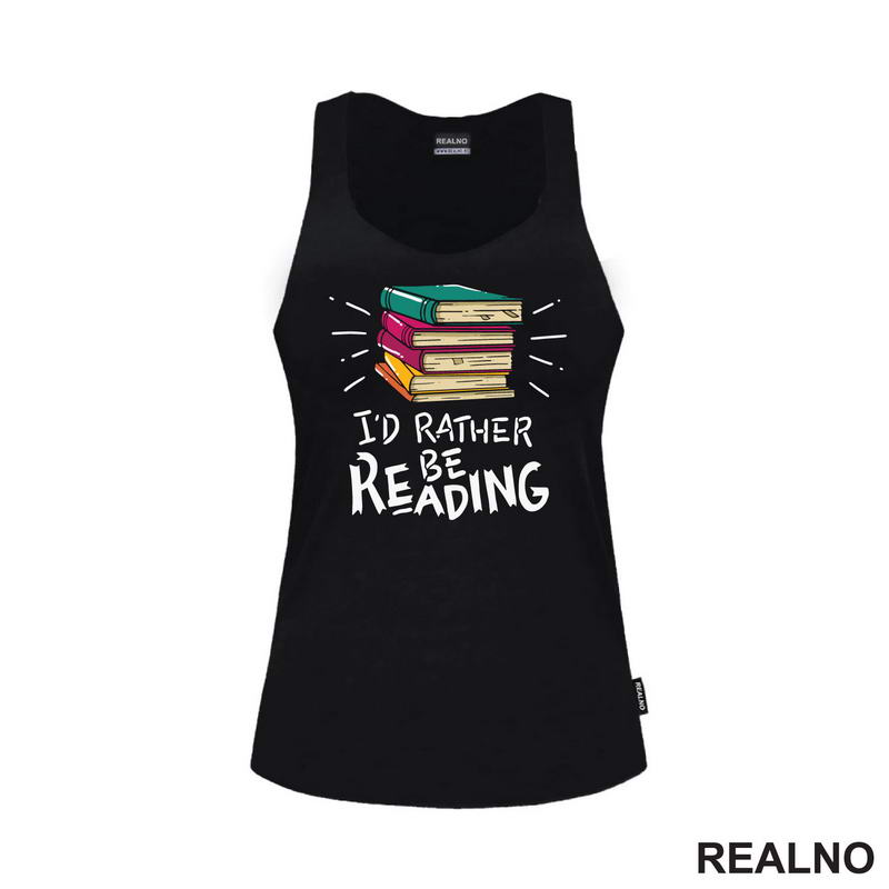 I'd Rather Be Reading - Colorful - Books - Čitanje - Knjige - Majica