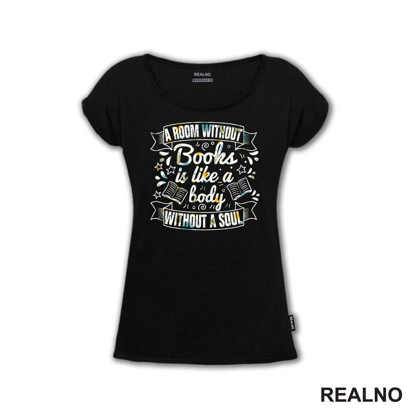 A Room Without Books Is Like A Body Without A Soul - Colors - Books - Čitanje - Knjige - Majica