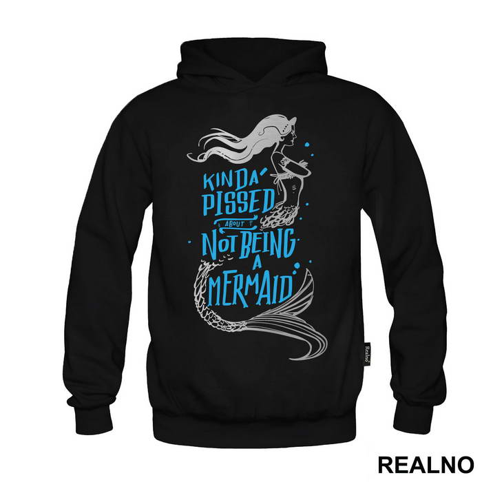 Kinda Pissed About Not Being A Mermaid - Sirene - Mermaid - Majica