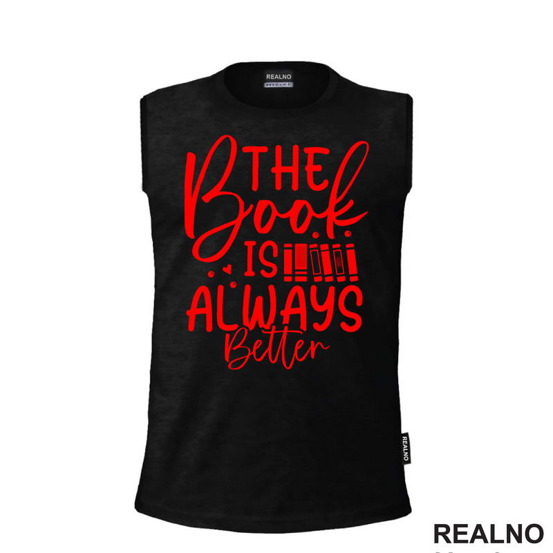 The Book Is Always Better - Red - Books - Čitanje - Knjige - Majica