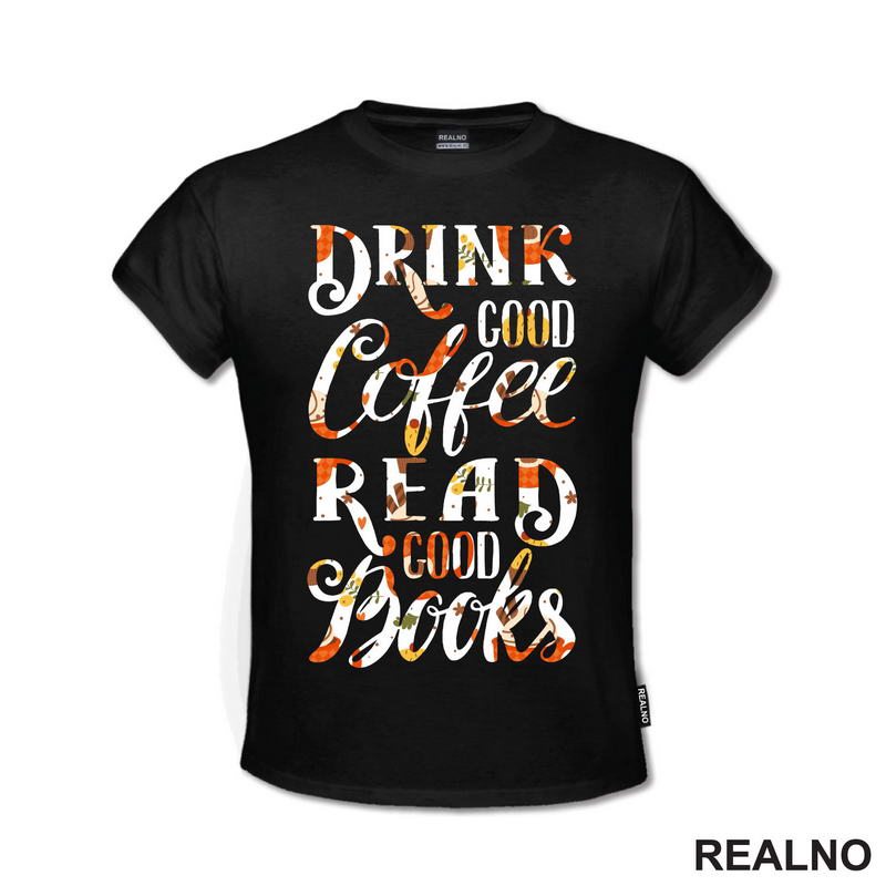 Drink Good Coffee Read Good - Books - Čitanje - Knjige - Majica