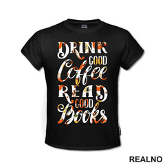 Drink Good Coffee Read Good - Books - Čitanje - Knjige - Majica