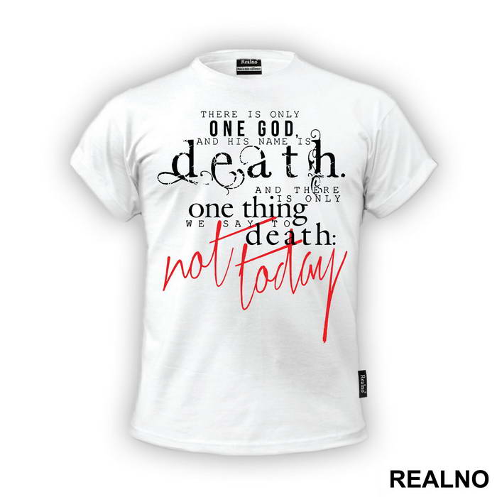 There Is Only One God, And His Name Is Death - Game Of Thrones - GOT - Majica