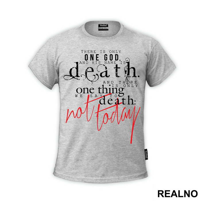 There Is Only One God, And His Name Is Death - Game Of Thrones - GOT - Majica