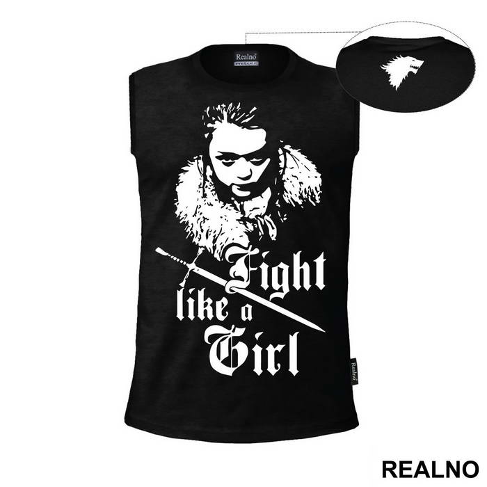 Fight Like A Girl - Arya Stark - Game Of Thrones - GOT - Majica