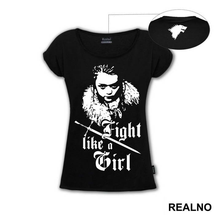 Fight Like A Girl - Arya Stark - Game Of Thrones - GOT - Majica