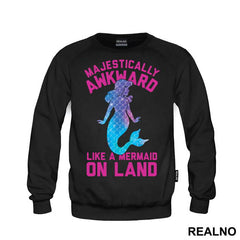 Majestically Awkward Like A Mermaid On Land - Sirene - Mermaid - Majica