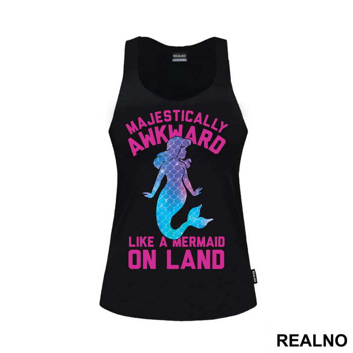 Majestically Awkward Like A Mermaid On Land - Sirene - Mermaid - Majica
