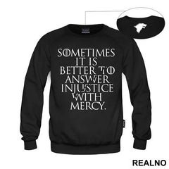 Sometimes It Is Better To Answer Injustice With Mercy - Game Of Thrones - GOT - Majica
