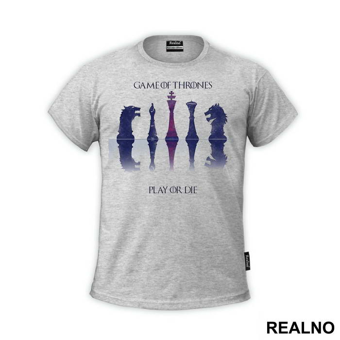 Play Or Die - Chess Pieces - Game Of Thrones - GOT - Majica