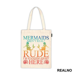 Mermaids Aren't Real Rude I'm Standing  Right Here 2 - Sirene - Mermaid - Majica