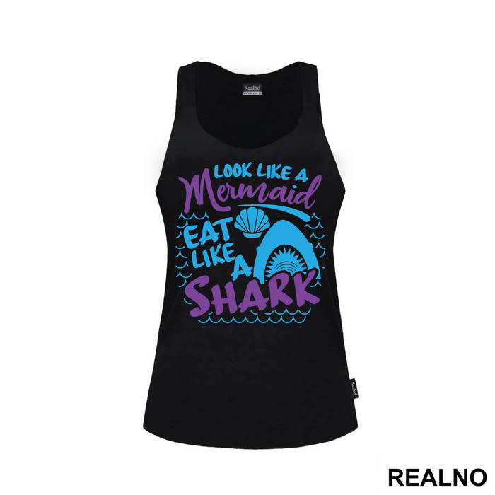 Look Like A Mermaid Eat Like A Shark - Sirene - Mermaid - Majica